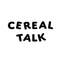 CEREAL TALK（シリアルトーク）