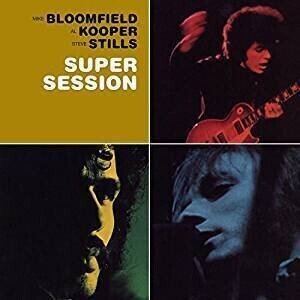 Mike Bloomfield, Al Kooper & Steve Stills ｢Super Session