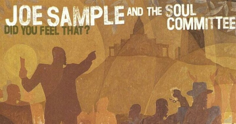 Joe Sample& The soul committee.  Did you feel that? (1994)
