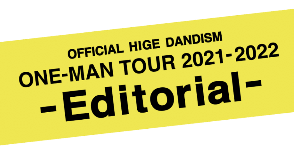 Official髭男dism one - man tour 2021-2022 - Editorial