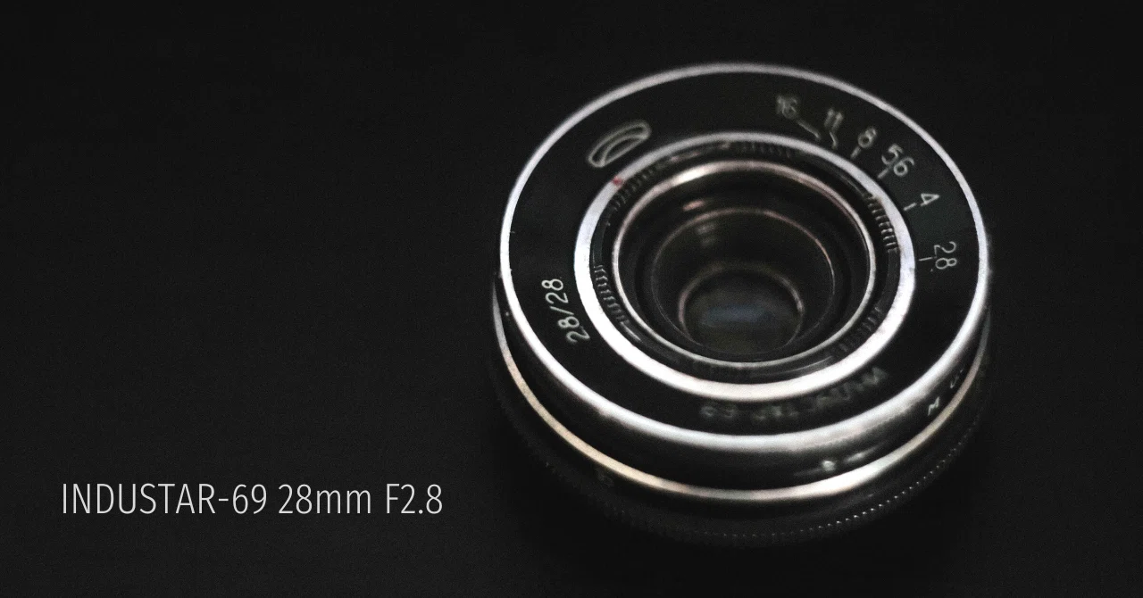 INDUSTAR-69 28mm F2.8｜吉田 草風 / Sofu Yoshida