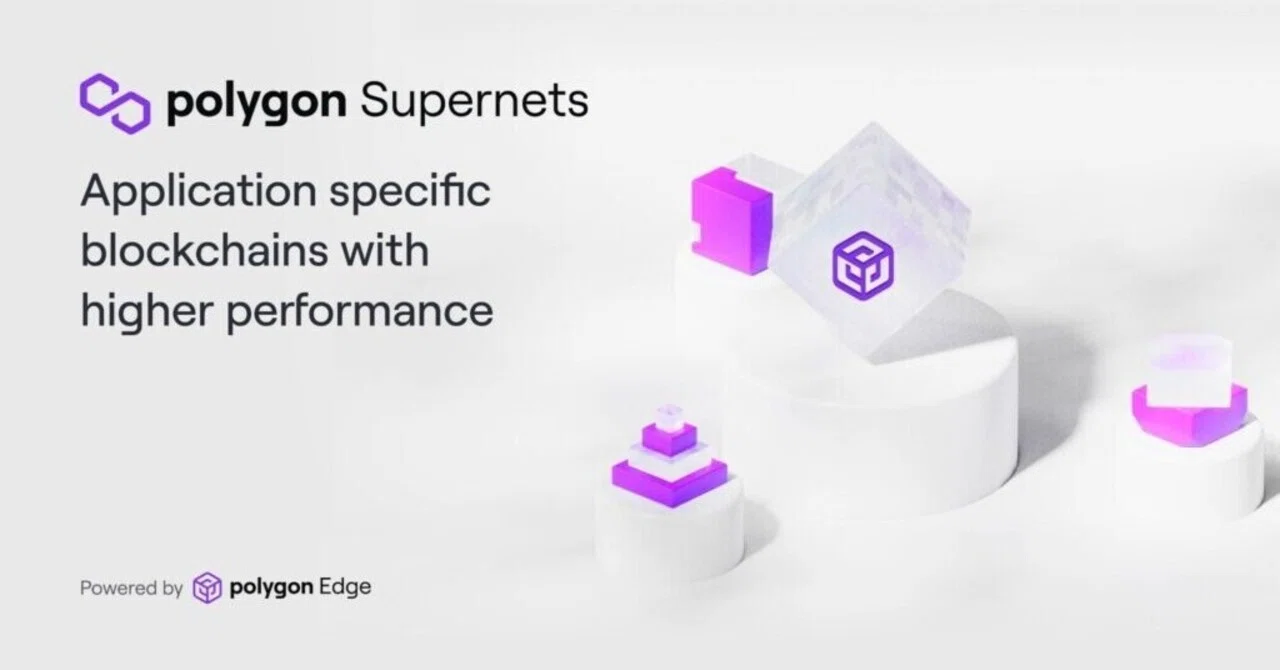 Polygon Edge基盤のPolygon Supernetsを発表、1億ドル(約120億円)のエコシステム・ファンドを設立｜Polygon ...