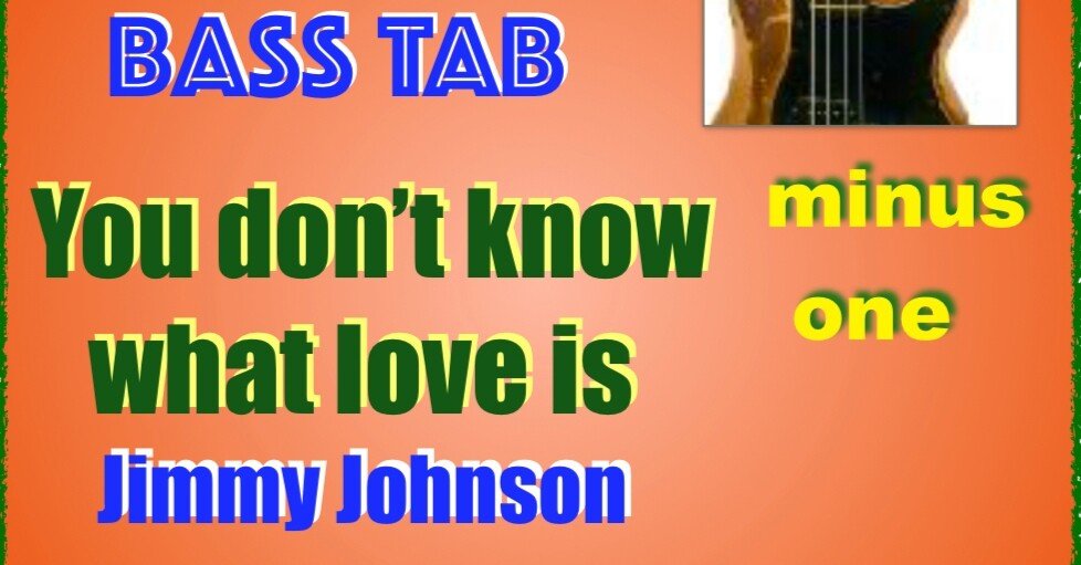 you don't know what love is/jimmy johnson/bass line /tab/minus one｜藤本真也