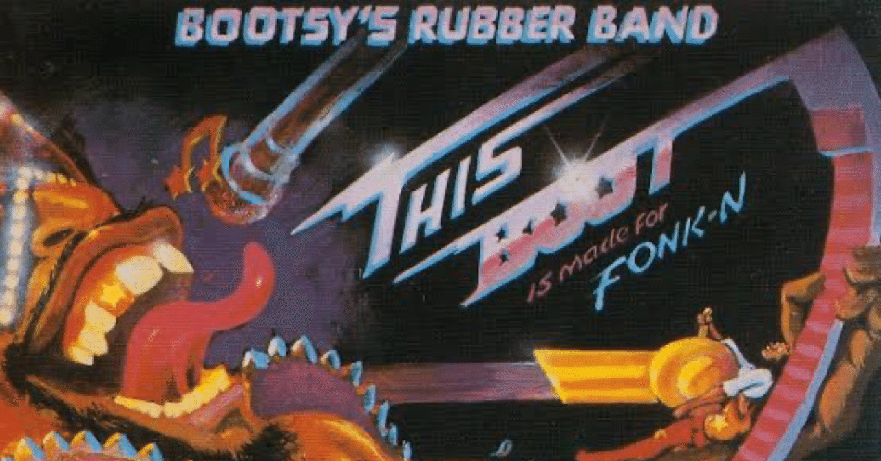 Bootsy's rubber band. This boot is made for funk'n (1979