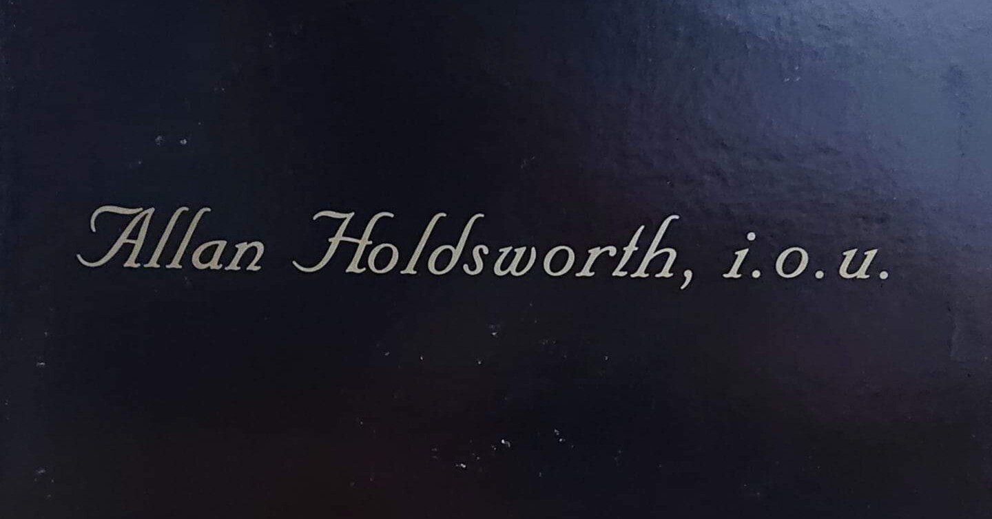 Allan Holdsworth / i.o.u - 自分の聴覚に多大な影響を与えたレコード