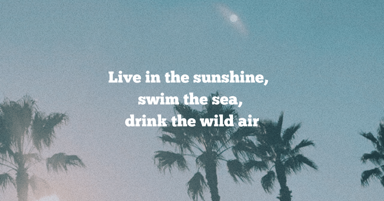 英語名言 Live In The Sunshine Swim The Sea Drink The Wild Air 𝘼𝙔𝘼 𝙨𝙚𝙡𝙛 𝙡𝙤𝙫𝙚 𝙩𝙖𝙡𝙠 Note