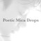 Poetic Mica Drops（ポエティック・ミカ・ドロップス）