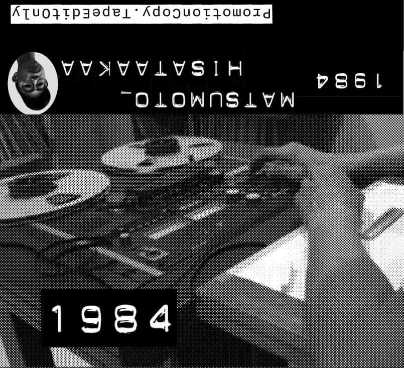 MATSUMOTO HISATAAKAA/1984｜DELIC RECORDS/イシヤマヨシアキ
