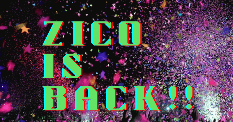 ZICO is back!!