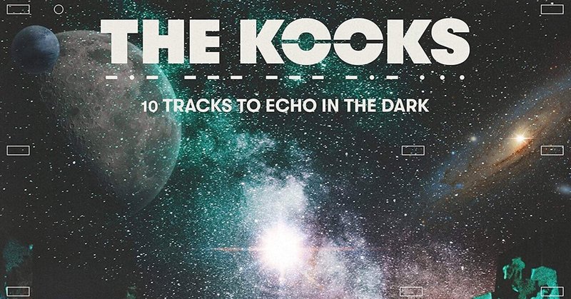 レビュー The Kooks "10 Tracks to Echo in the Dark"