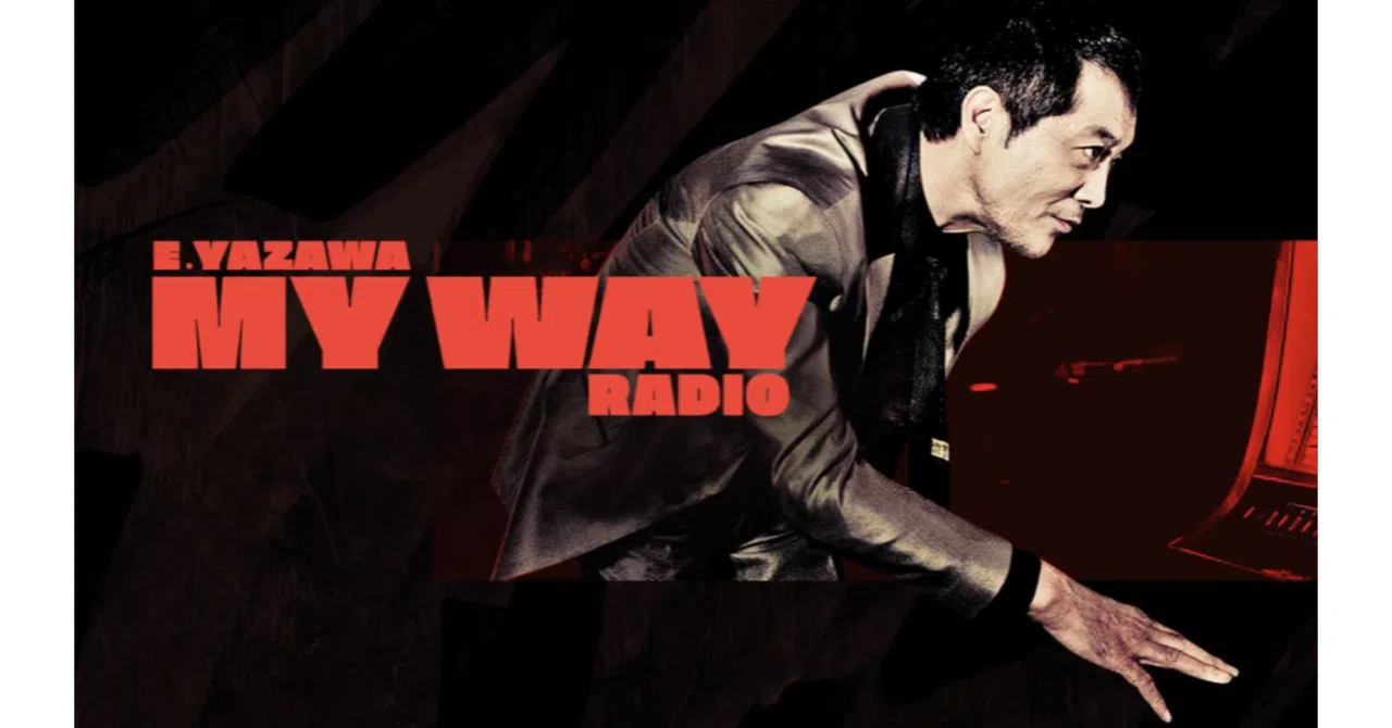 E.YAZAWA-MY WAY RADIO｜Kentaro Ochiai 落合健太郎