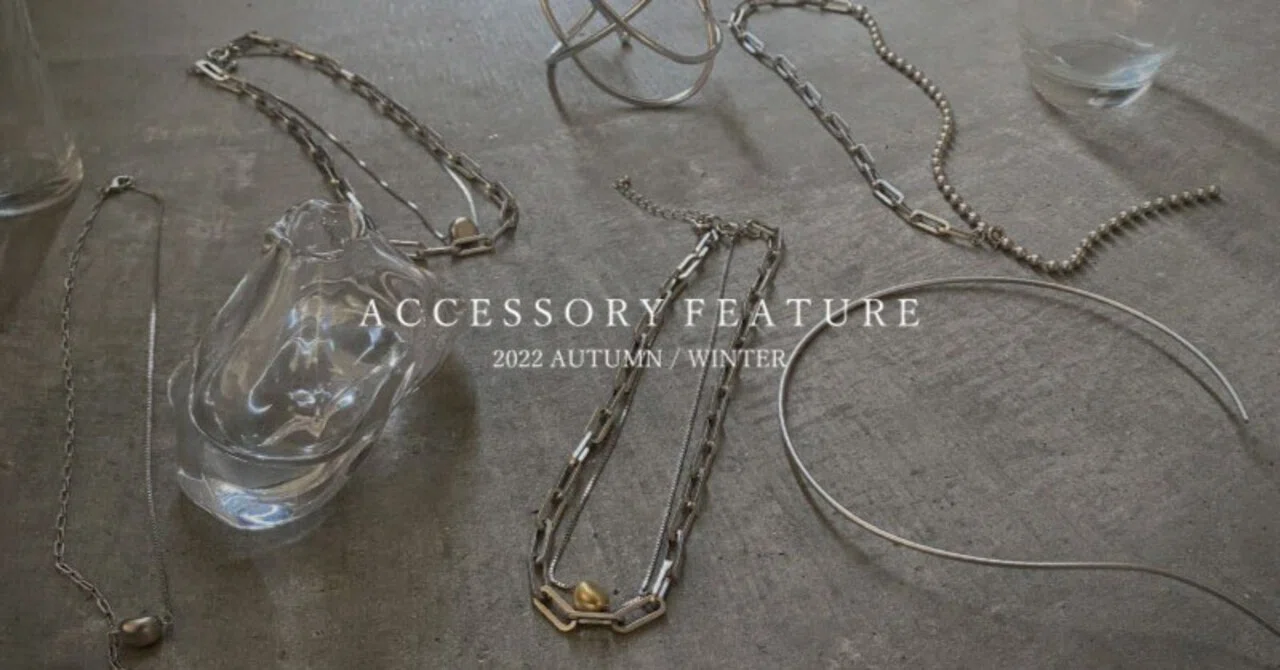 Accessory feature｜STAFF BLOG