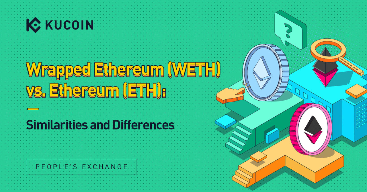 ラップドイーサリアム(WETH)対イーサリアム(ETH) 共通点と相違点について｜KuCoin（クーコイン）