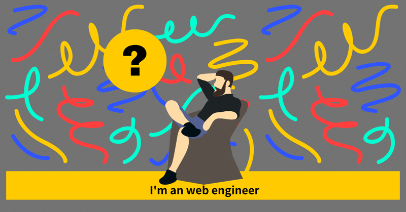 I’m a web engineer 