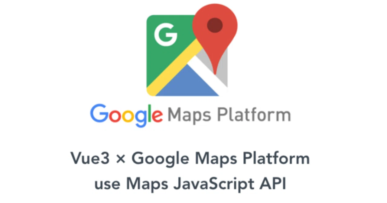 Vue3で作ったプロジェクトにMaps JavaScript APIを使って地図を描画する方法|yokokura
