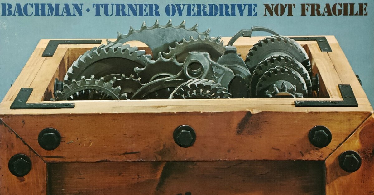 Not Fragile】(1974) Bachman-Turner Overdrive 爆走
