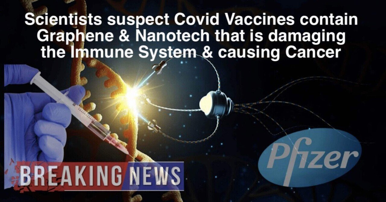 科学者たちは、Covidワクチンには、免疫システムにダメージを与え、癌を引き起こすグラフェンやナノテクノロジーが含まれていると疑っている ...