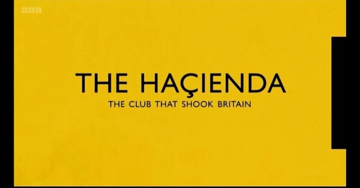 The Hacienda the club that shook Britain ：ハシエンダーー