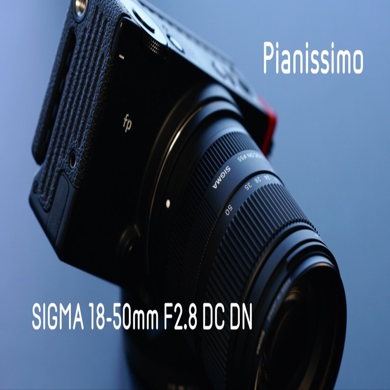 Pianissimo: SIGMA 18-50mm F2.8 DC DN｜Takuma