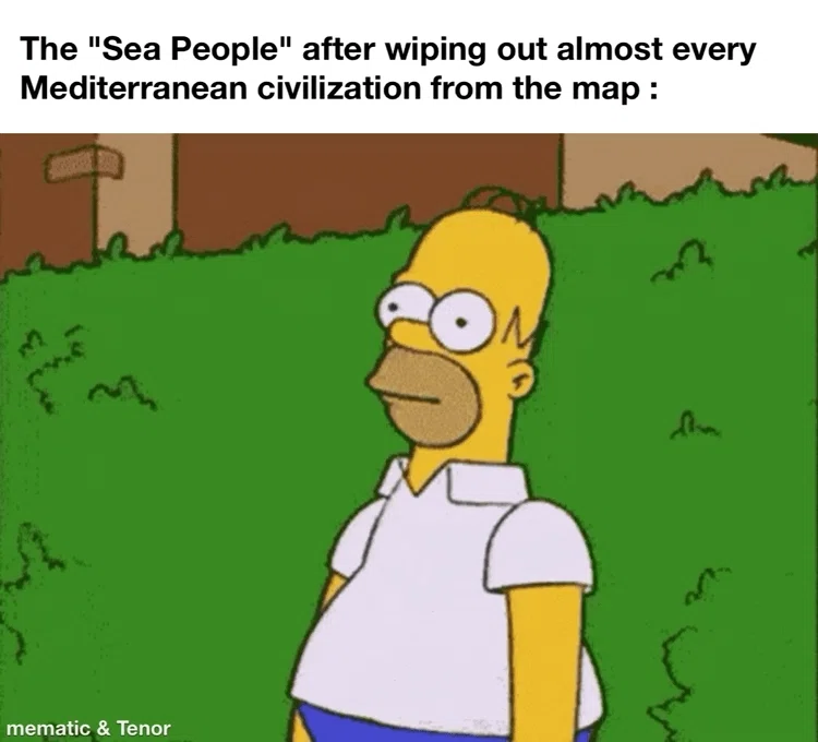 The "Sea People" after wiping out almost every Mediterranean civilization from the map: