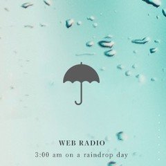 【雨の日1日目】雨の日の午前3時のこれまでとこれから