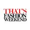 THAT’S FASHION WEEKEND