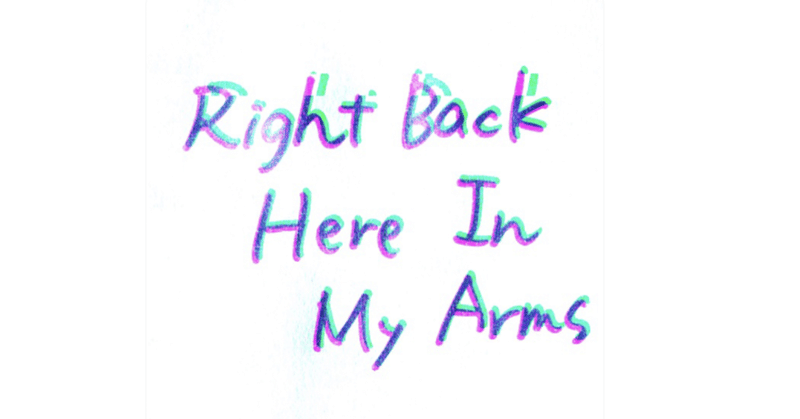 『Right Back Here In My Arms』朗読