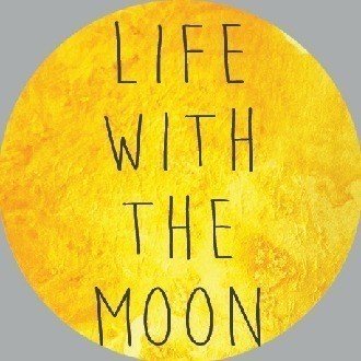 Life with the Moon