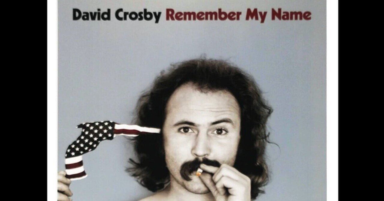 追悼 デイヴィッド・クロスビー─『Remember My Name』｜Lonesome Cowboy